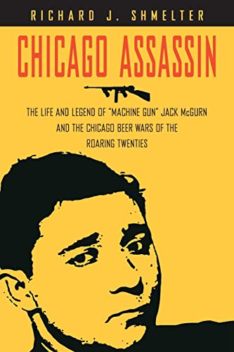 Chicago Assassin: The Life and Legend of "Machine Gun" Jack McGurn and the Chicago Beer Wars of the "Roaring Twenties" von Cumberland House Publishing