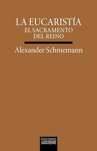 La Eucaristía: El sacramento del Reino (Verdad e Imagen, Band 225) von Ediciones Sígueme, S. A.