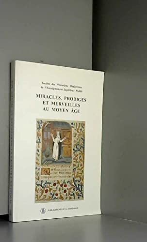 Miracles prodiges et merveilles au moyen age von Publications de la Sorbonne