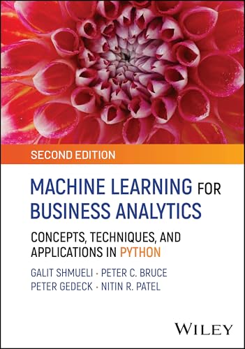 Machine Learning for Business Analytics: Concepts, Techniques and Applications in Python von Wiley