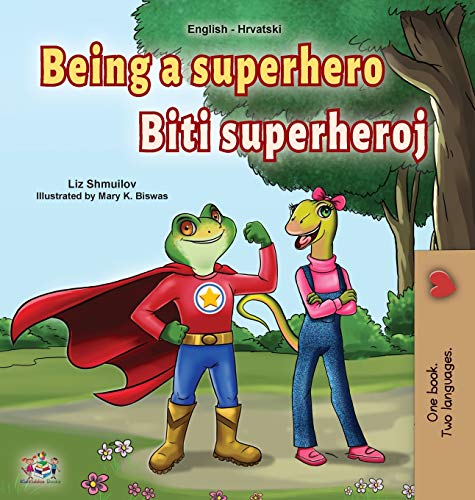 Being a Superhero (English Croatian Bilingual Book for Kids) (English Croatian Bilingual Collection)