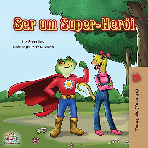 Ser um Super-Herói: Being a Superhero (Portuguese - Portugal) (Portuguese Portugal Bedtime Collection) von Kidkiddos Books Ltd.