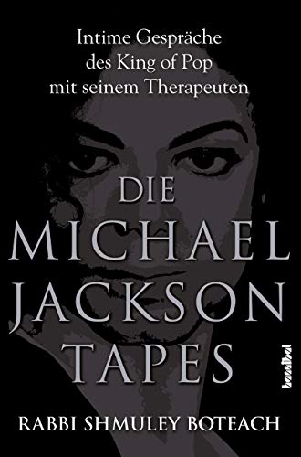 Die Michael Jackson Tapes - Intime Gespräche des King of Pop mit seinem Therapeuten Die Michael Jackson Tapes - Intime Gespräche des King of Pop mit seinem Therapeuten