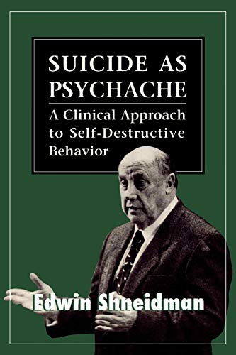 Suicide as Psychache: A Clinical Approach to Self-Destructive Behavior von Jason Aronson