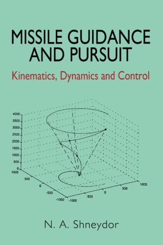 Missile Guidance and Pursuit: Kinematics, Dynamics and Control von Woodhead Publishing