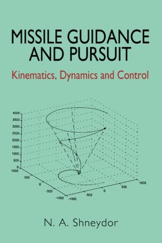 Missile Guidance and Pursuit: Kinematics, Dynamics and Control