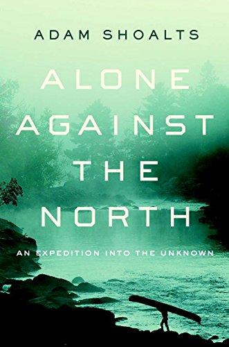 Alone Against the North: An Expedition into the Unknown