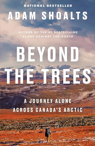 Beyond the Trees: A Journey Alone Across Canada's Arctic von Penguin Canada