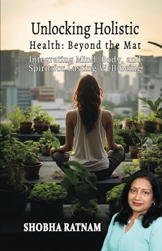 Unlocking Holistic Health: Beyond the Mat von Adhyyan Books