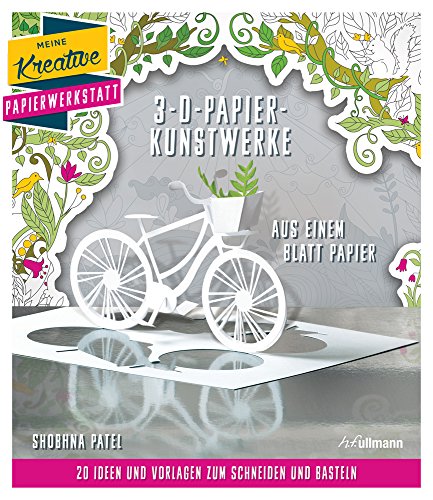 3-D-Papierkunstwerke aus einem Blatt Papier: 20 Ideen und Vorlagen zum Schneiden und Basteln (Meine kreative Papierwerkstatt)