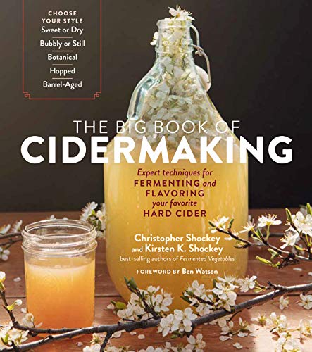 The Big Book of Cidermaking: Expert Techniques for Fermenting and Flavoring Your Favorite Hard Cider von Workman Publishing