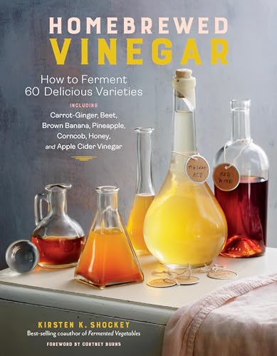 Homebrewed Vinegar: How to Ferment 60 Delicious Varieties, Including Carrot-Ginger, Beet, Brown Banana, Pineapple, Corncob, Honey, and Apple Cider Vinegar Homebrewed Vinegar: How to Ferment 60 Delicious Varieties, Including Carrot-Ginger, Beet, Brown Banana, Pineapple, Corncob, Honey, and Apple Cider Vinegar von Workman Publishing