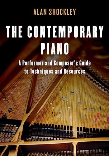 The Contemporary Piano: A Performer and Composer's Guide to Techniques and Resources von Rowman & Littlefield Publishers