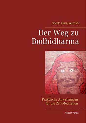 Der Weg zu Bodhidharma: Praktische Anweisungen für die Zen-Meditation