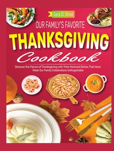 Our Family's Favorite Thanksgiving Cookbook: Discover the Flavors of Thanksgiving with Time-Honored Dishes That Have Made Our Family Celebrations Unforgettable Our Family's Favorite Thanksgiving Cookbook: Discover the Flavors of Thanksgiving with Time-Honored Dishes That Have Made Our Family Celebrations Unforgettable von Independently published