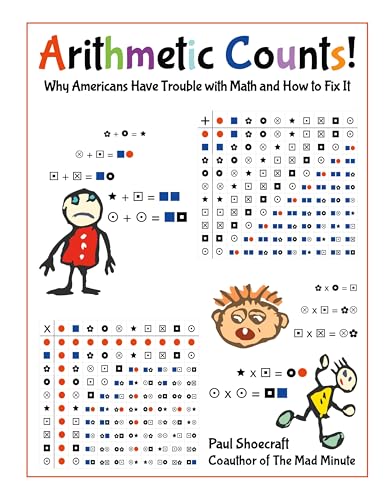 Arithmetic Counts!: Why Americans Have Trouble with Math and How to Fix It (2025 Revised Edition) Arithmetic Counts!: Why Americans Have Trouble with Math and How to Fix It (2025 Revised Edition) von CITIOFBOOKS, INC.