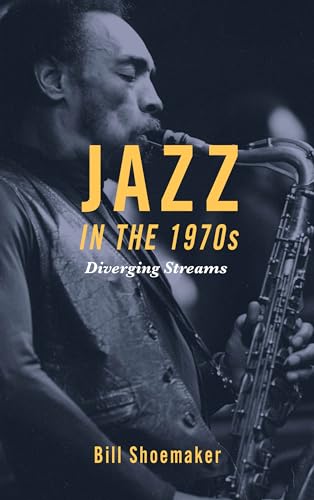 Jazz in the 1970s: Diverging Streams von Rowman & Littlefield Publishers