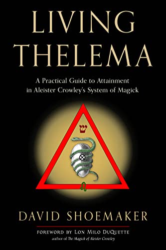 Living Thelema: A Practical Guide to Attainment in Aleister Crowley's System of Magick Living Thelema: A Practical Guide to Attainment in Aleister Crowley's System of Magick von Weiser Books