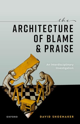 The Architecture of Blame and Praise: An Interdisciplinary Investigation von Oxford University Press