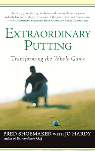 Extraordinary Putting: Transforming the Whole Game