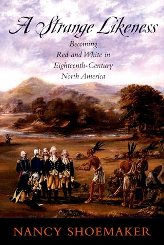 A Strange Likeness: Becoming Red and White in Eighteenth-Century North America