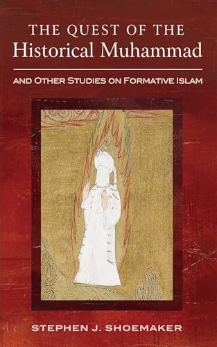 The Quest of the Historical Muhammad and Other Studies on Formative Islam von Cascade Books