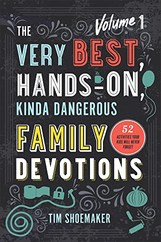 Very Best, Hands-On, Kinda Dangerous Family Devotions: 52 Activities Your Kids Will Never Forget von Revell Gmbh