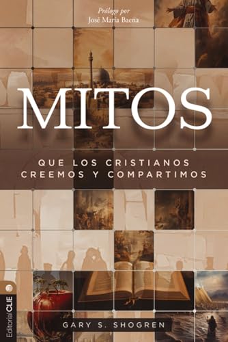 Mitos que los cristianos creemos y compartimos (Editorial Clie)