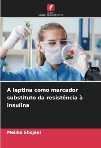 A leptina como marcador substituto da resistência à insulina: DE von Edições Nosso Conhecimento