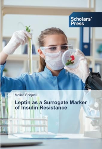Leptin as a Surrogate Marker of Insulin Resistance: DE von Scholars' Press