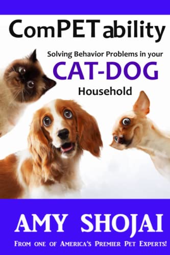 Competability: Solving Behavior Problems in Your Cat-Dog Household von Amy Shojai
