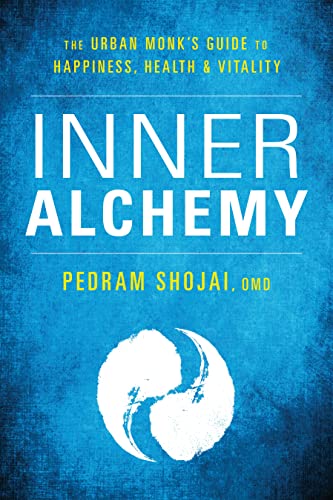 Inner Alchemy: The Urban Monk's Guide to Happiness, Health, and Vitality: The Urban Monk's Guide to Happiness, Health & Vitality Inner Alchemy: The Urban Monk's Guide to Happiness, Health, and Vitality: The Urban Monk's Guide to Happiness, Health & Vitality