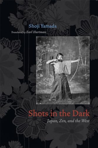 Shots in the Dark: Japan, Zen, and the West (Buddhism and Modernity, Band 9)
