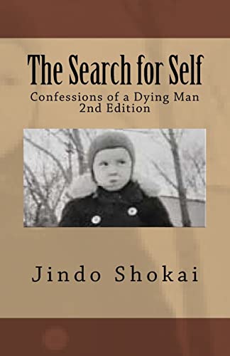 The Search for Self: Confessions of a Dying Man The Search for Self: Confessions of a Dying Man von CREATESPACE