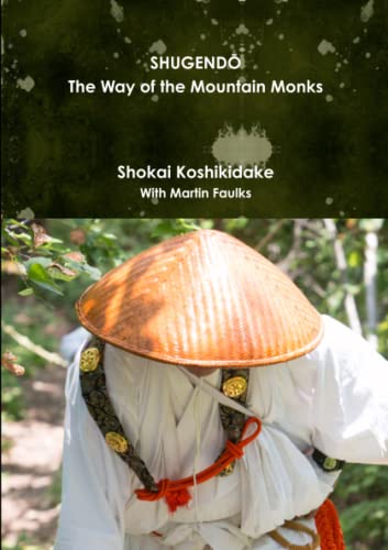 SHUGENDŌ The Way of the Mountain Monks