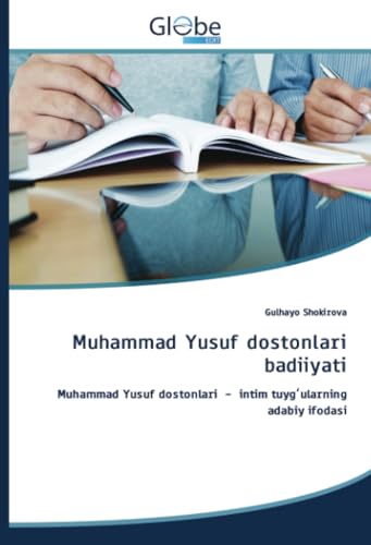 Muhammad Yusuf dostonlari badiiyati: Muhammad Yusuf dostonlari - intim tuygʻularning adabiy ifodasi: Muhammad Yusuf dostonlari - intim tuyg¿ularning adabiy ifodasi von GlobeEdit