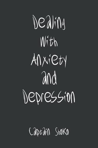 Dealing with Anxiety and Depression Dealing with Anxiety and Depression von Xlibris UK