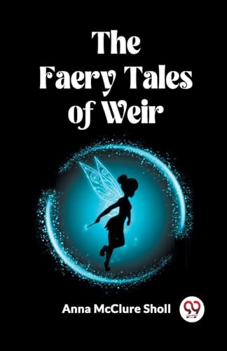 The Faery Tales of Weir von Double 9 Books
