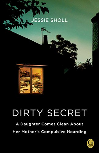 Dirty Secret: A Daughter Comes Clean About Her Mother's Compulsive Hoarding von Gallery Books