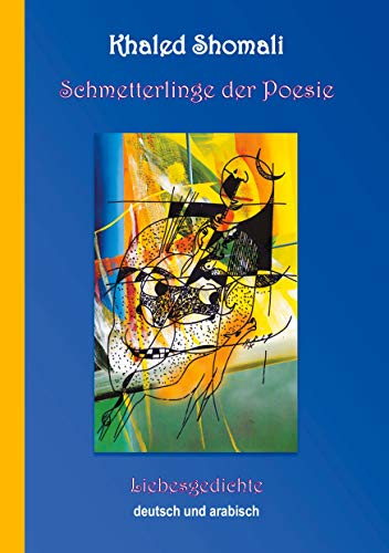Schmetterlinge der Poesie: Liebesgedichte Arabisch und Deutsch von Books on Demand