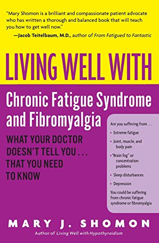 Living Well with Chronic Fatigue Syndrome and Fibromyalgia: What Your Doctor Doesn't Tell You. . .That You Need to Know (Living Well (Collins))