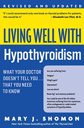 Living Well with Hypothyroidism Rev Ed: What Your Doctor Doesn't Tell You... that You Need to Know