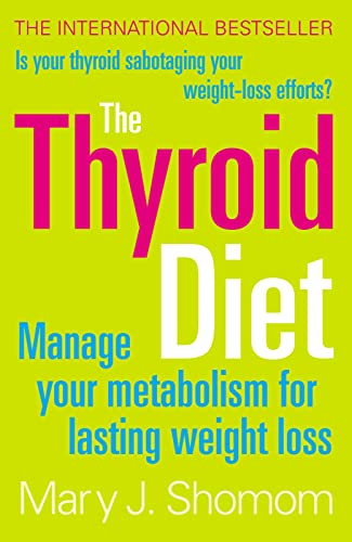 THE THYROID DIET: Manage Your Metabolism for Lasting Weight Loss