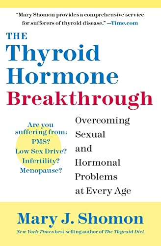 The Thyroid Hormone Breakthrough: Overcoming Sexual and Hormonal Problems at Every Age