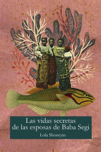 La vida secreta de las esposas de Baba Segi (Libros del Baobab, Band 4) von LIBROS DE LAS MALAS COMPAÑIAS
