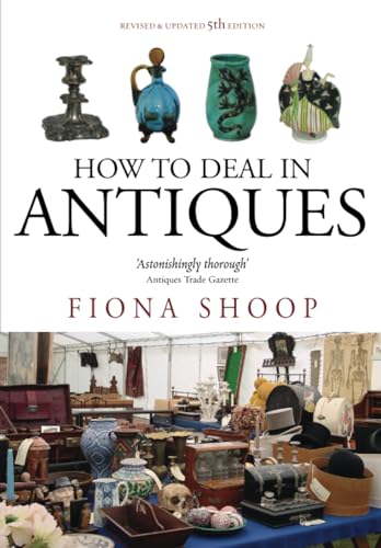 How To Deal In Antiques, 5th Edition: 5th edition