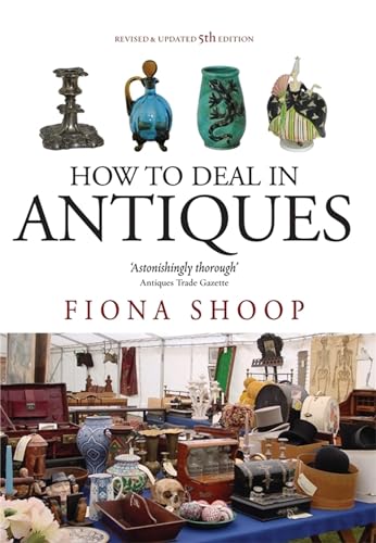 How To Deal In Antiques, 5th Edition: 5th edition