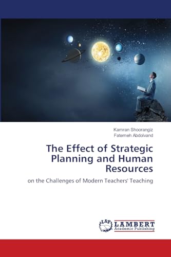 The Effect of Strategic Planning and Human Resources: on the Challenges of Modern Teachers' Teaching von LAP LAMBERT Academic Publishing