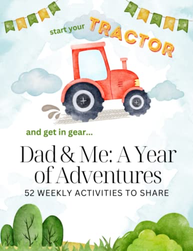 52 Fun Adventures for Dads and Kids: A Year-Round Activity Book for Unforgettable Bonding Time - The Perfect Gift for Fathers and Children to Explore, Learn, and Create Lasting Memories Together!