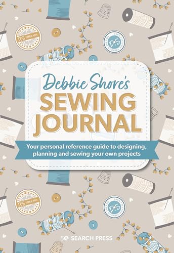 Debbie Shore's Sewing Journal: Your Personal Reference Guide to Designing, Planning and Sewing Your Own Projects (Half Yard)